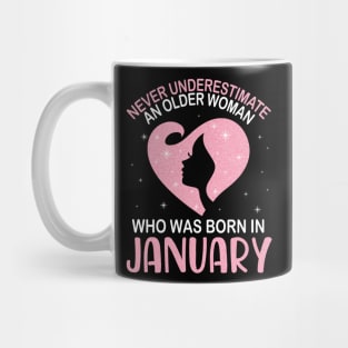 Never Underestimate An Older Woman Who Was Born In January Happy Birthday To Me Nana Mom Daughter Mug